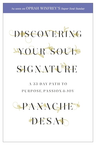 Discovering Your Soul Signature. A 33 Day Path to Purpose, Passion and Joy