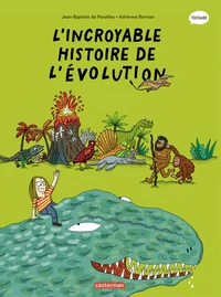 L'incroyable histoire de l'évolution