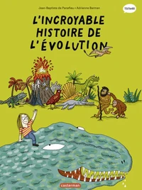L'incroyable histoire de l'évolution