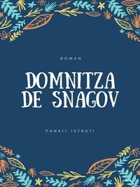 Panaït Istrati - Domnitza de Snagov - Les Récits d'Adrien Zograffi - Volume IV.