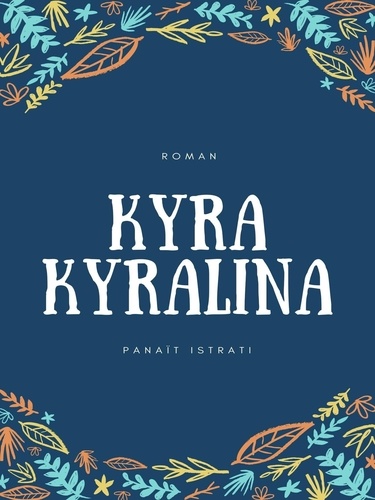 Kyra Kyralina. Les Récits d'Adrien Zograffi-Volume I