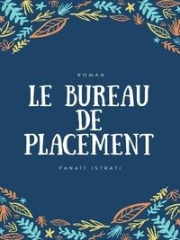 Panaït Istrati - Le Bureau de placement - Vie d'Adrien Zograffi - Volume II.