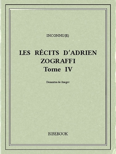 Les récits d’Adrien Zograffi IV