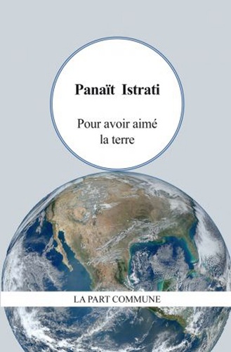Panaït Istrati - Pour avoir aimé la terre.