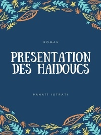 Panaït Istrati - Présentation des Haïdoucs - Les Récits d'Adrien Zograffi - Volume III.