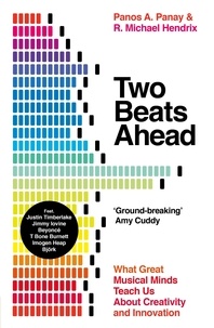 panay Hendrix - Two Beats Ahead : What Great Musical Minds Teach Us About Creativity and Innovation.