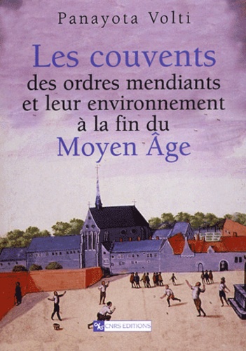 Les couvents des ordres mendiants et leur environnement à la fin du Moyen Age. Le nord de la France et les anciens Pays-Bas méridionaux