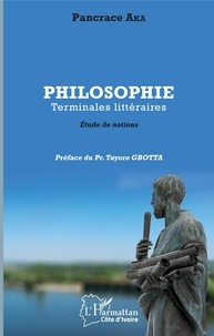Pancrace Aka - Philosophie Terminales littéraires - Etude de notions.