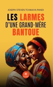 Ebooks gratuits rapidshare télécharger Les larmes d'une grand-mère bantoue par Pandi joseph steven Tchikaya