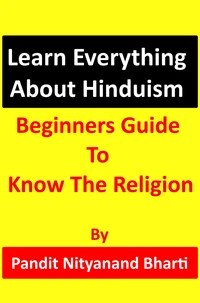 Learn Everything About Hinduism – Beginners Guide To Know The Religion