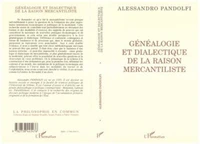 Généalogie et dialectique de la raison mercantiliste