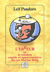 L'Erreur Ou La Relation Rapide Et Approximative Du Cas Marius Berg