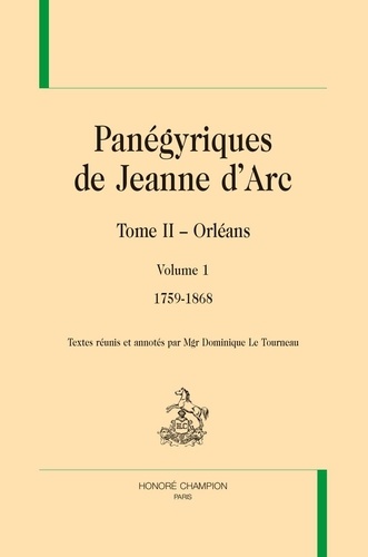 Dominique le tourneau Mgr - Panégyriques de Jeanne d'Arc. Tome II (3 volumes) - Orléans (1759 – 1939).