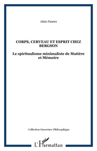 Corps, cerveau et esprit chez Bergson : le spiritualisme minimaliste de Matière à mémoire