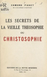 Les secrets de la vieille théosophie ou christosophie