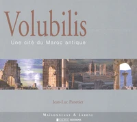 Volubilis. Une Cite Du Maroc Antique
