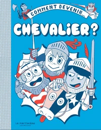 Comment devenir... chevalier