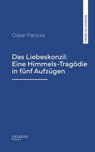 Das Liebeskonzil: Eine Himmels-Tragödie in fünf Aufzügen