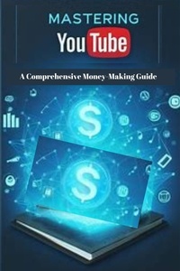  Pankaj Kumar - Mastering YouTube: A Comprehensive Money-Making Guide.