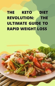  Pankaj Kumar - The Keto Diet Revolution: The Ultimate Guide to Rapid Weight Loss.