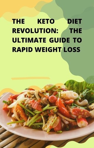  Pankaj Kumar - The Keto Diet Revolution: The Ultimate Guide to Rapid Weight Loss.