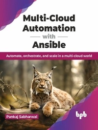  Pankaj Sabharwal - Multi-Cloud Automation with Ansible: Automate, Orchestrate, and Scale in a Multi-Cloud World.