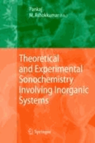 Pankaj Srivastava et Muthupandian Ashokkumar - Theoretical and Experimental Sonochemistry Involving Inorganic Systems.