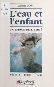 L'Eau Et L'Enfant. Un Espace De Liberte, Plaisir, Jeux, Eveil