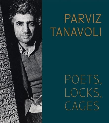 Pantea Haghighi - Parviz Tanavoli - Poets, Locks, Cages.