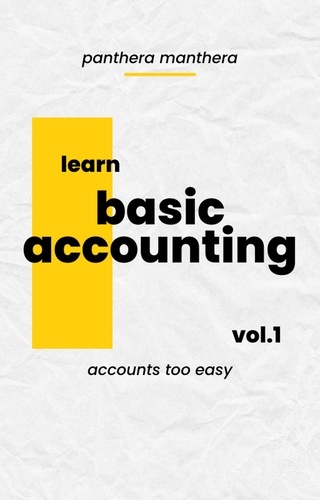  PANTHERA MANTHERA - Basic Accounting for Newbie - volume 1.