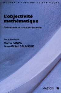 L'Objectivite Mathematique. Platonismes Et Structures Formelles
