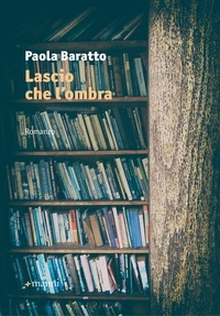 Paola Baratto - Lascio che l'ombra.
