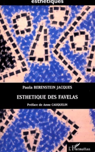Paola Berenstein Jacques - Esthétiques des favelas - Les favelas de Rio à travers l'oeuvre de Hélio Oiticica.