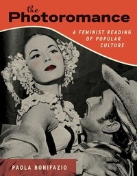 Paola Bonifazio - The photoromance : a feminist reading of popular culture.