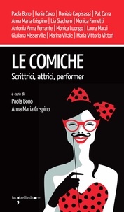 Paola Bono et Anna Maria Crispino - Le comiche - Scrittrici, attrici, performer.