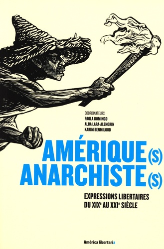 Paola Domingo et Alba Lara-Alengrin - Amérique(s) anarchiste(s) - Expressions libertaires du XIXe au XXIe siècles.