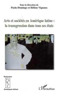 Arts et sociétés en Amérique latine : la transgression dans tous ses états