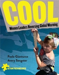 Paola Gianturco et Avery Sangster - Cool - Women Leaders Reversing Global Warming.