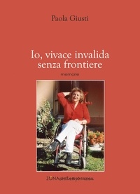 Paola Giusti - Io, vivace invalida senza frontiere.