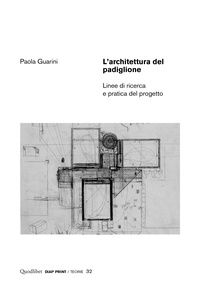 Paola Guarini - L’architettura del padiglione - Linee di ricerca e pratica del progetto.