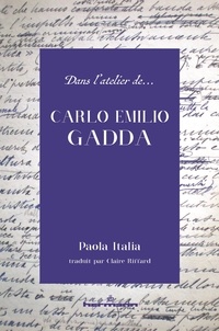 Paola Italia - Dans l'atelier de Carlo Emilio Gadda.