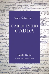 Dans l'atelier de Carlo Emilio Gadda