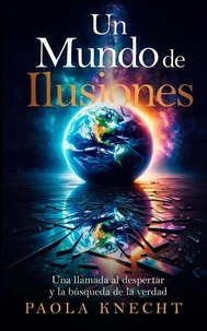 Un Mundo de Ilusiones: Una llamada al despertar y la búsqueda de la verdad