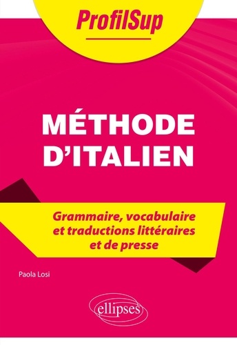 Méthode d'italien. Grammaire, vocabulaire et traductions littéraires et de presse