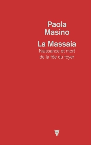 La Massaïa. Naissance et mort de la fée du foyer - Occasion