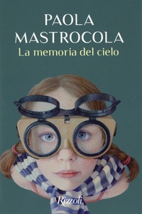 Paola Mastrocola - La memoria del cielo.
