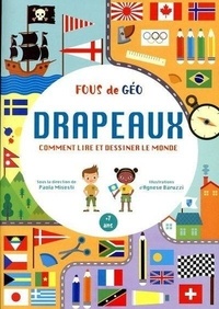 Paola Misesti et Agnese Baruzzi - Fous de géo - Drapeaux, comment lire et dessiner le monde.