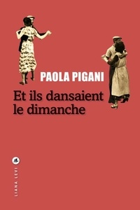 Paola Pigani - Et ils dansaient le dimanche.