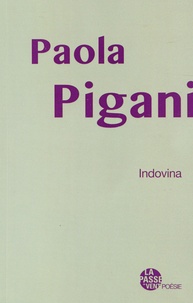 Paola Pigani - Indovina suivi de Ailleurs naît si vite.