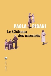 Paola Pigani - Le château des insensés.